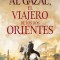 Al Gazal, El Viajero de Los DOS Orientes: (Al Gazal, the Traveler of the Two Orients - Spanish Edition)