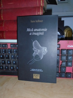 HANS BELLMER - MICA ANATOMIE A IMAGINII , 2005 * foto