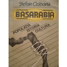Basarabia Populatia Istoria Cultura - Stefan Ciobanu ,284728