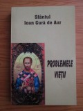 Sfantul Ioan Gura de Aur - Problemele vietii