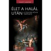 &Eacute;let a hal&aacute;l ut&aacute;n - A t&uacute;lvil&aacute;g r&ouml;vid t&ouml;rt&eacute;nete - Philip C. Almond