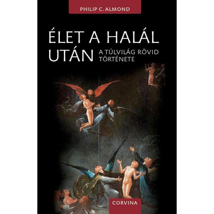 &Eacute;let a hal&aacute;l ut&aacute;n - A t&uacute;lvil&aacute;g r&ouml;vid t&ouml;rt&eacute;nete - Philip C. Almond