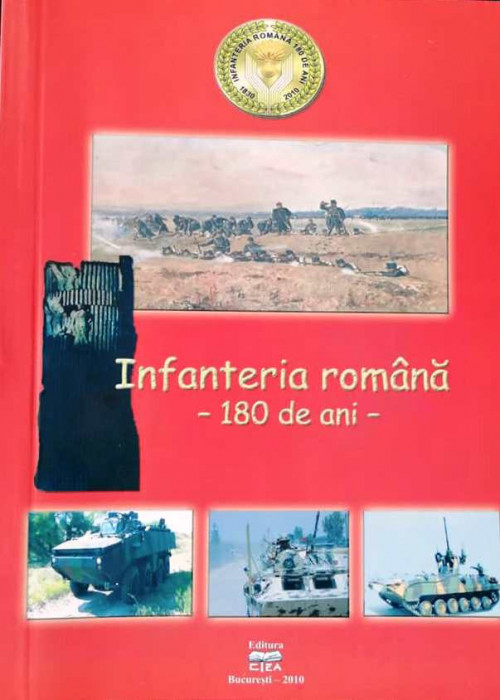 INFANTERIA ROMANA - 180 DE ANI
