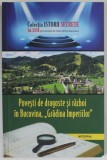 POVESTI DE DRAGOSTE SI RAZBOI IN BUCOVINA , '' GRADINA IMPERIILOR '' de DAN SILVIU - BOERESCU , 2018