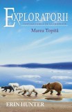 Cumpara ieftin Marea Topită. Exploratorii (Vol. 8) - Paperback brosat - Erin Hunter - Galaxia Copiilor