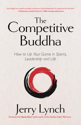 The Competitive Buddha: How to Up Your Game in Sports, Leadership and Life foto