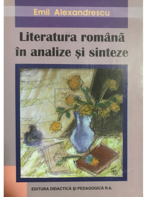 Emil Alexandrescu - Literatura rom&amp;acirc;nă &amp;icirc;n analize și sinteze (editia 2005) foto