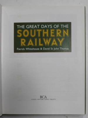 THE GREAT DAYS OF THE SOUTHERN RAILWAY by PATRICK WHITEHOUSE and DAVID ST. JOHN THOMAS , 1992 foto