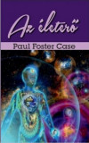 Az &eacute;leterő - Paul Foster Case