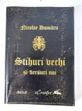 Stihuri vechi și versuri noi - Nicolae Dumitru (Literatură Rom&acirc;nă / Poezii Contemporane / Ediție Cu Autograf)