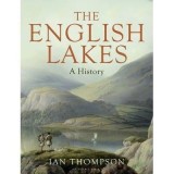 English Lakes: A History, Ian H. Thompson