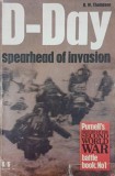 Carte straina Engleza D-Day. Spearhead of invasion - Autor R. W. Thompson