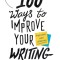 100 Ways to Improve Your Writing (Updated): Proven Professional Techniques for Writing with Style and Power