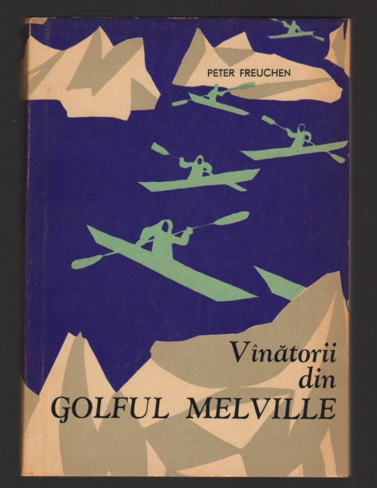 C10268 - VANATORII DIN GOLFUL MELVILLE - PETER FREUCHEN