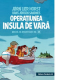 Biroul de investigatii nr. 2. Operatiunea Insula de vara - Jorn Lier Horst, Hans Jorgen Sandnes, Diana Polgar