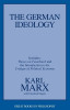 The German Ideology Including Theses on Feuerbach and Introduction to the Critique of Political Economy