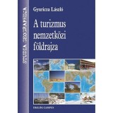 A turizmus nemzetk&ouml;zi f&ouml;ldrajza - Gyuricza L&aacute;szl&oacute;