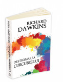 Richard Dawkins - Destrămarea curcubeului, Știință, iluzie și fascinație