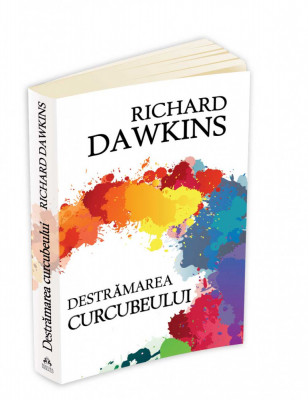 Richard Dawkins - Destrămarea curcubeului, Știință, iluzie și fascinație foto