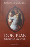 Don Juan. Originea Legendei - Gregorio Mara&ntilde;&oacute;n, Humanitas, 2008, Istorie, Limba Rom&acirc;nă, 117 pagini