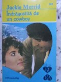 INDRAGOSTITA DE UN COWBOY 143-JACKIE MERRID-221667