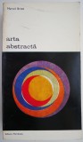 Arta Abstracta - Marcel Brion - Carte Istoria Artei