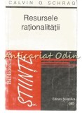 Resursele Rationalitatii - Calvin O. Schrag, Filosofie, Editura Stiintifica 1999, 279 pagini