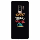 Husa silicon pentru Samsung S9 Plus, Everything Will Be Ok