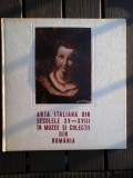 ARTA ITALIANA DIN SECOLELE XV - XVIII IN MUZEE SI COLECTII DIN ROMANIA - Muzeul de Arta al R.S.R