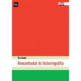 Nemzettudat &eacute;s historiogr&aacute;fia - Őze S&aacute;ndor