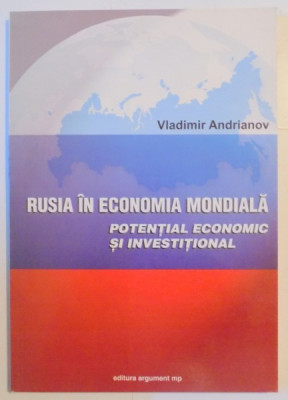 RUSIA IN ECONOMIA MONDIALA , POTENTIAL ECONOMIC SI INVESTITIONAL de VLADIMIR ANDRIANOV , 2002 foto