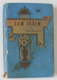 CUM IUBIM , roman de TRAIAN DEMETRESCU , OPERA POSTUMA INEDITA , 1896