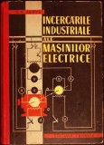 Incercarile Industriale ale Masinilor Electrice - G.K. Jerve - Tehnica 1960 - Carte Tehnica Constructii, Romana, Stare Buna, Cartonata