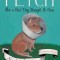 Fetch: How a Bad Dog Brought Me Home