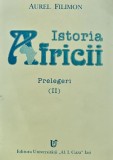 Istoria Africii. Prelegeri (II) - Aurel Filimon, 1999, Editura Universitatii Iasi, 315 pagini, Coperta Brosata