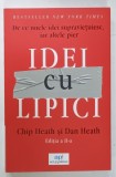 IDEI CU LIPICI , DE CE UNELE IDEI SUPRAVIETUIESC IAR ALTELE PIER de CHIP HEATH si DAN HEATH , 2024