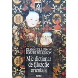 Mic dictionar de filozofie orientala - 1999 - Robert Wilkinson (O82)