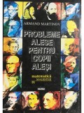 Armand Martinov - Probleme alese pentru copii aleși. Matematică IX (editia 1995)