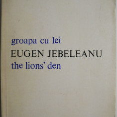 Groapa cu lei (editie bilingva romana-engleza) – Eugen Jebeleanu