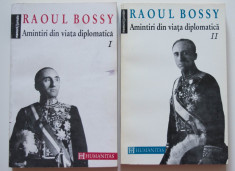Raoul Bossy - Amintiri din via?a diplomatica (2 volume) foto