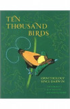 Ten Thousand Birds - Tim Birkhead, Jo Wimpenny, Bob Montgomerie