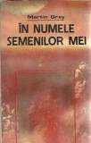 In numele semenilor mei - Martin Gray