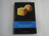 PIERRE MANENT - ISTORIA INTELECTUALA A LIBERALISMULUI - ESEU, POLITOLOGIE, SOCIOLOGIE (2013)