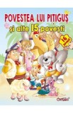 Povestea lui Pitigus si alte 15 povesti Ed.2