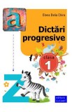 Dictari progresive cls 1 - Elena Delia Chira