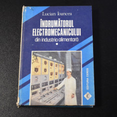 Lucian Ioancea - Indrumatorul electromecanicului din industria alimentara vol I