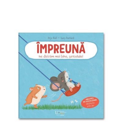 Impreuna Ne Distram Mai Bine, Soricelule!, - Editura Univers Enciclopedic