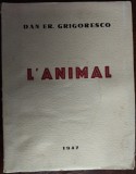 DAN ER. GRIGORESCO - L&#039;ANIMAL (ed. princeps, BUCOVINA/TOROUTIU 1946/1947) LB FRA