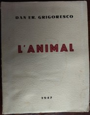 DAN ER. GRIGORESCO - L&#039;ANIMAL (ed. princeps, BUCOVINA/TOROUTIU 1946/1947) LB FRA