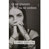 Ce ne spunem cand nu ne vorbim - Chris Simion (S314)